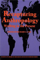 Recapturing anthropology : working in the present /