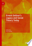 Ernest Gellner's Legacy and Social Theory Today /