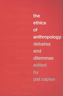 The ethics of anthropology : debates and dilemmas /