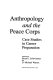 Anthropology and the Peace Corps : case studies in career preparation /