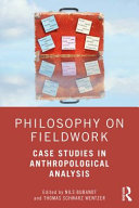 Philosophy on fieldwork : case studies in anthropological analysis /