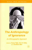 The anthropology of ignorance : an ethnographic approach /