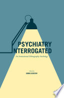 Psychiatry interrogated : an institutional ethnography anthology /