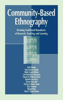 Community-based ethnography : breaking traditional boundaries of research, teaching, and learning /