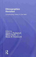 Ethnographies revisited : constructing theory in the field /