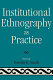 Institutional ethnography as practice /