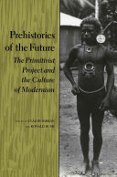 Prehistories of the future : the primitivist project and the culture of modernism /