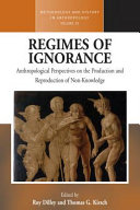 Regimes of ignorance : anthropological perspectives on the production and reproduction of non-knowledge /