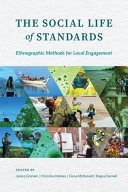 The social life of standards : ethnographic methods for local engagement /