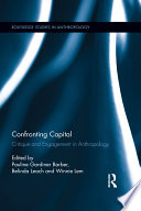 Confronting capital : critique and engagement in anthropology /