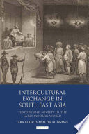Intercultural exchange in Southeast Asia : history and society in the early modern world /