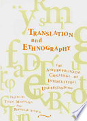 Translation and ethnography : the anthropological challenge of intercultural understanding /
