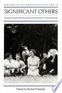 Significant others : interpersonal and professional commitments in anthropology /