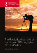 The Routledge international handbook of ethnographic film and video /