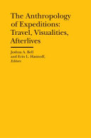 The anthropology of expeditions : travel, visualities, afterlives /