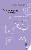 Gender, agency and change : anthropological perspectives /