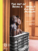 The art of being a world culture museum : futures and lifeways of ethnographic museums in contemporary Europe /