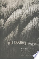 The double twist : from ethnography to morphodynamics /