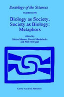 Biology as society, society as biology : metaphors /