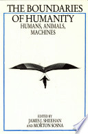 The boundaries of humanity : humans, animals, machines /