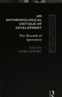 An Anthropological critique of development : the growth of ignorance /