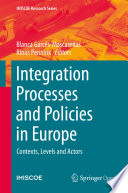Integration Processes and Policies in Europe : Contexts, Levels and Actors /