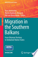 Migration in the Southern Balkans : From Ottoman Territory to Globalized Nation States /