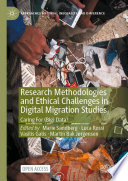 Research Methodologies and Ethical Challenges in Digital Migration Studies : Caring For (Big) Data? /