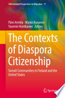 The Contexts of Diaspora Citizenship : Somali Communities in Finland and the United States /