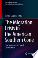 The Migration Crisis in the American Southern Cone : Hate Speech and its Social Consequences /
