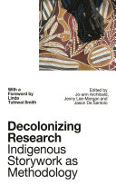 Decolonizing research : indigenous storywork as methodology /