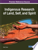 Indigenous research of land, self, and spirit /