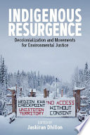 Indigenous resurgence : decolonialization and movements for environmental justice /