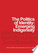 The politics of identity : emerging indigeneity /