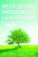 Restorying indigenous leadership : wise practices in community development /