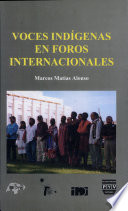 Voces indígenas en foros internacionales /