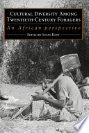 Cultural diversity among twentieth-century foragers : an African perspective /