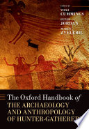 The Oxford handbook of the archaeology and anthropology of hunter-gatherers /