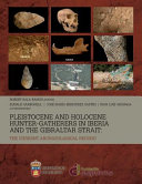 Pleistocene and Holocene hunter-gatherers in Iberia and the Gibraltar strait : the current archaeological record /