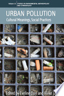 Urban pollution : cultural meanings, social practices /