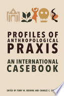 Profiles of anthropological praxis : an international casebook /