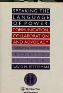 Speaking the language of power : communication, collaboration, and advocacy (translating ethnography into action) /