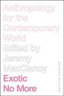 Exotic no more : anthropology for the contemporary world /