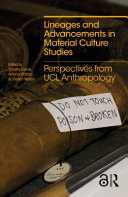 Lineages and advancements in material culture studies : perspectives from UCL anthropology /