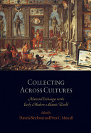 Collecting across cultures : material exchanges in the early modern Atlantic world /