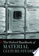 The Oxford handbook of material culture studies /