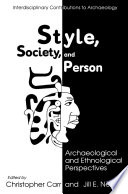 Style, society, and person : archaeological and ethnological perspectives /
