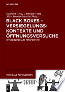 Black Boxes - Versiegelungskontexte und Öffnungsversuche : Interdisziplinäre Perspektiven /