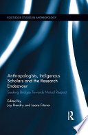 Anthropologists, indigenous scholars and the research endeavour : seeking bridges towards mutual respect /