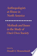 Anthropologists at home in North America : methods and issues in the study of one's own society /